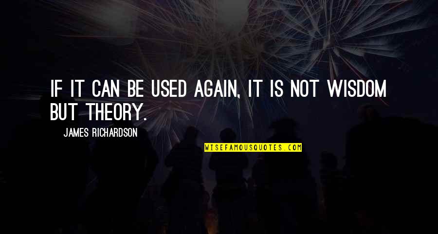 Vettori In Saxonburg Quotes By James Richardson: If it can be used again, it is Vettori In Saxonburg Quotes By James Richardson: If it can be used again, it is