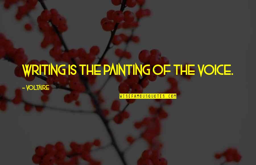 Veulent Pas Quotes By Voltaire: Writing is the painting of the voice.