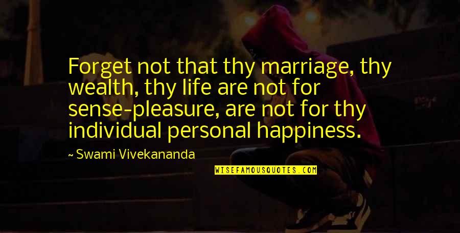 Veuve Clicquot Quotes By Swami Vivekananda: Forget not that thy marriage, thy wealth, thy