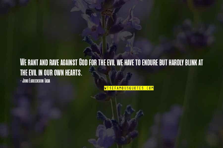Veux Tu Quotes By Joni Eareckson Tada: We rant and rave against God for the Veux Tu Quotes By Joni Eareckson Tada: We rant and rave against God for the