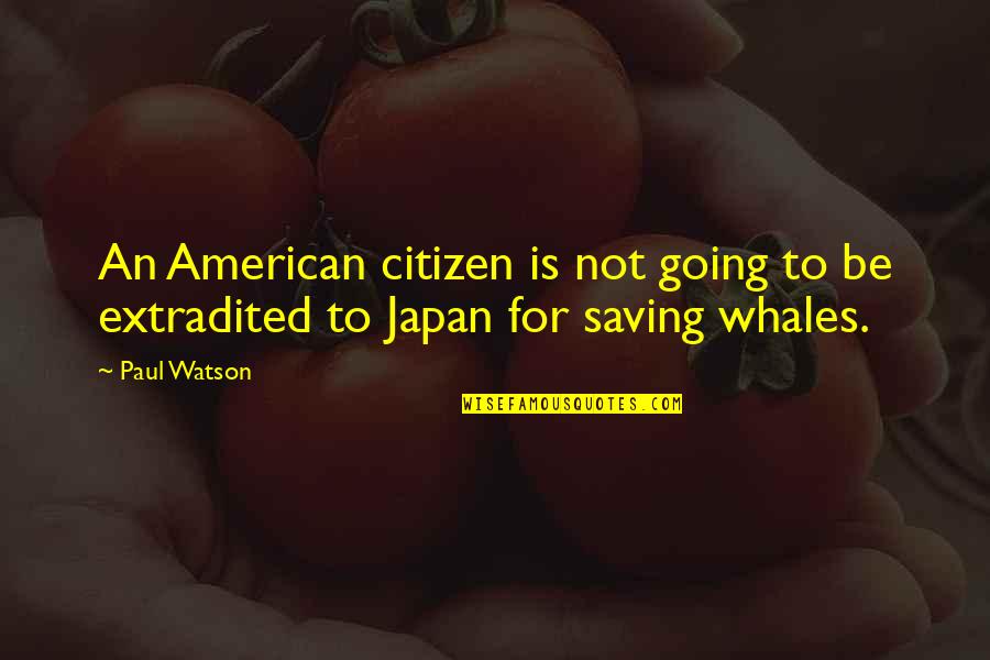 Veux Tu Quotes By Paul Watson: An American citizen is not going to be