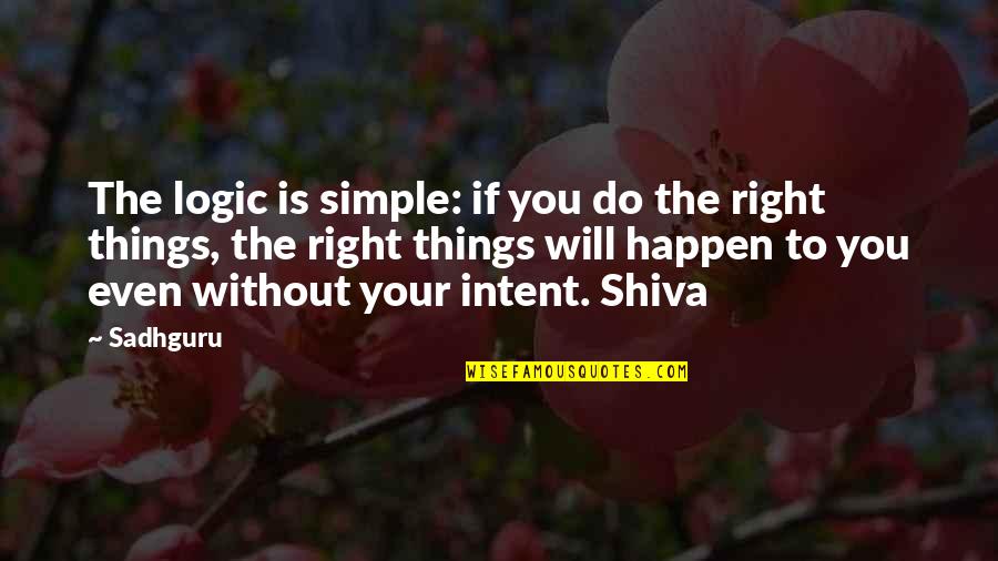 Veverka Obecna Quotes By Sadhguru: The logic is simple: if you do the