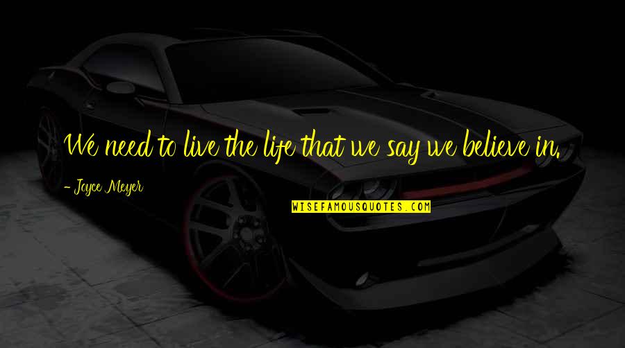 Vexana Quotes By Joyce Meyer: We need to live the life that we Vexana Quotes By Joyce Meyer: We need to live the life that we