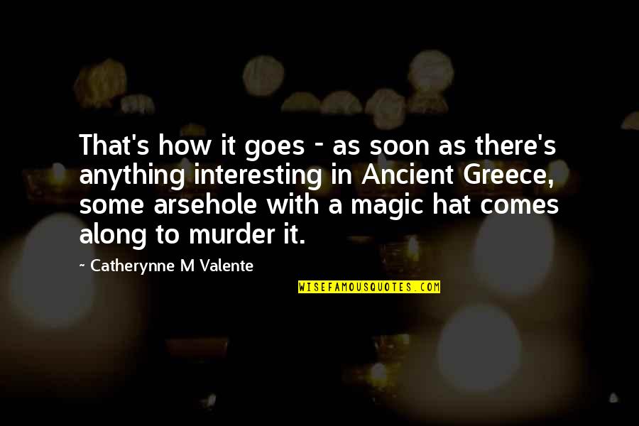 Vexis Pbi Quotes By Catherynne M Valente: That's how it goes - as soon as