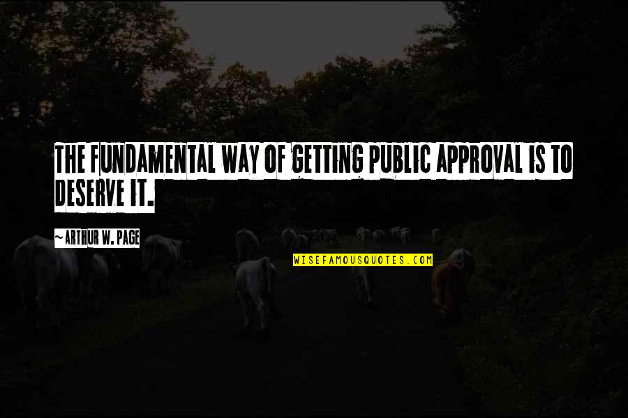 Veyne Paul Quotes By Arthur W. Page: The fundamental way of getting public approval is Veyne Paul Quotes By Arthur W. Page: The fundamental way of getting public approval is