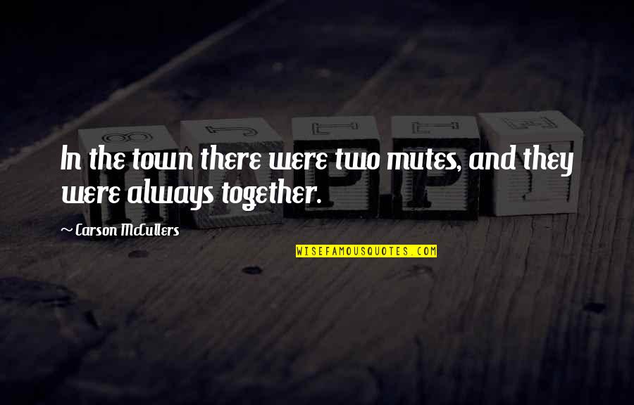Veyne Paul Quotes By Carson McCullers: In the town there were two mutes, and Veyne Paul Quotes By Carson McCullers: In the town there were two mutes, and