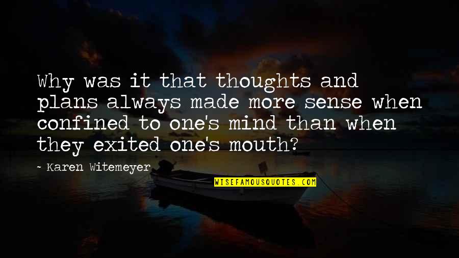Veysi Kavan Quotes By Karen Witemeyer: Why was it that thoughts and plans always Veysi Kavan Quotes By Karen Witemeyer: Why was it that thoughts and plans always