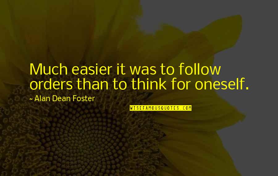 Vezane Igrice Quotes By Alan Dean Foster: Much easier it was to follow orders than