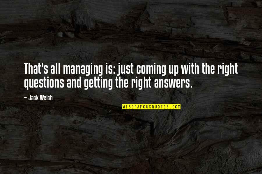 Vezes Verde Quotes By Jack Welch: That's all managing is: just coming up with