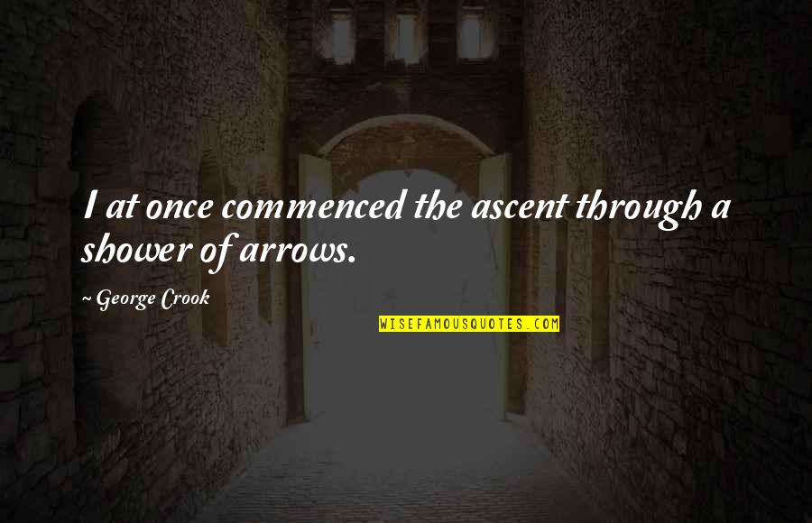 Vezess F1 Quotes By George Crook: I at once commenced the ascent through a Vezess F1 Quotes By George Crook: I at once commenced the ascent through a