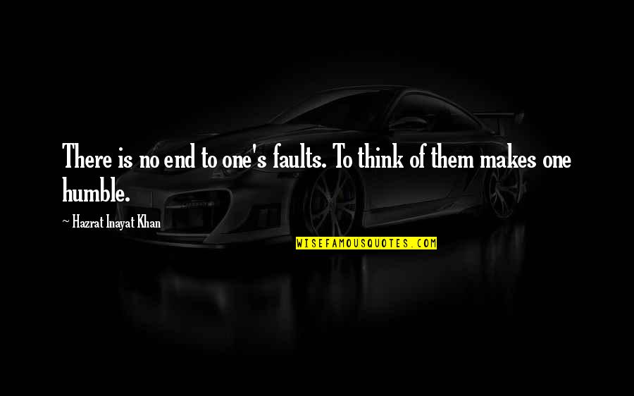 Vezon And Fenrakk Quotes By Hazrat Inayat Khan: There is no end to one's faults. To Vezon And Fenrakk Quotes By Hazrat Inayat Khan: There is no end to one's faults. To