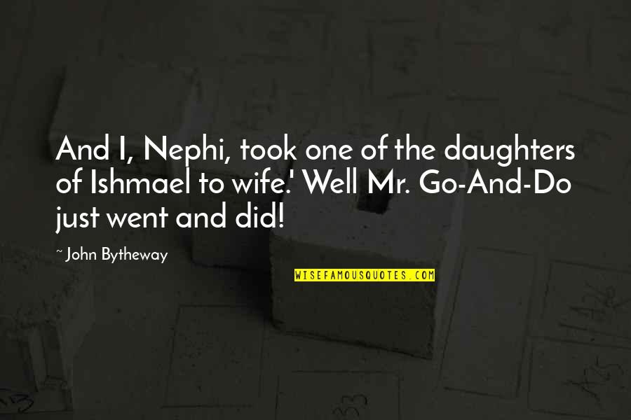 Vfw Membership Quotes By John Bytheway: And I, Nephi, took one of the daughters