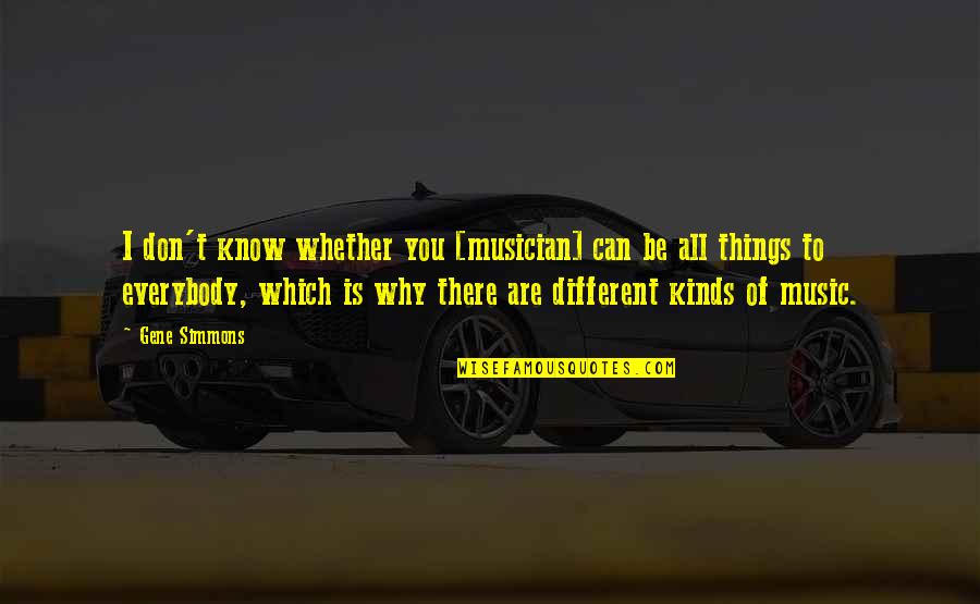 Vfx Quotes By Gene Simmons: I don't know whether you [musician] can be