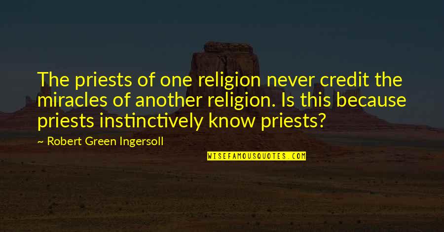 Vfx Quotes By Robert Green Ingersoll: The priests of one religion never credit the Vfx Quotes By Robert Green Ingersoll: The priests of one religion never credit the