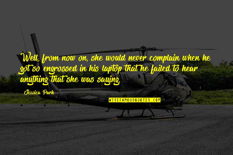 Vg Quote Quotes By Jessica Park: Well, from now on, she would never complain