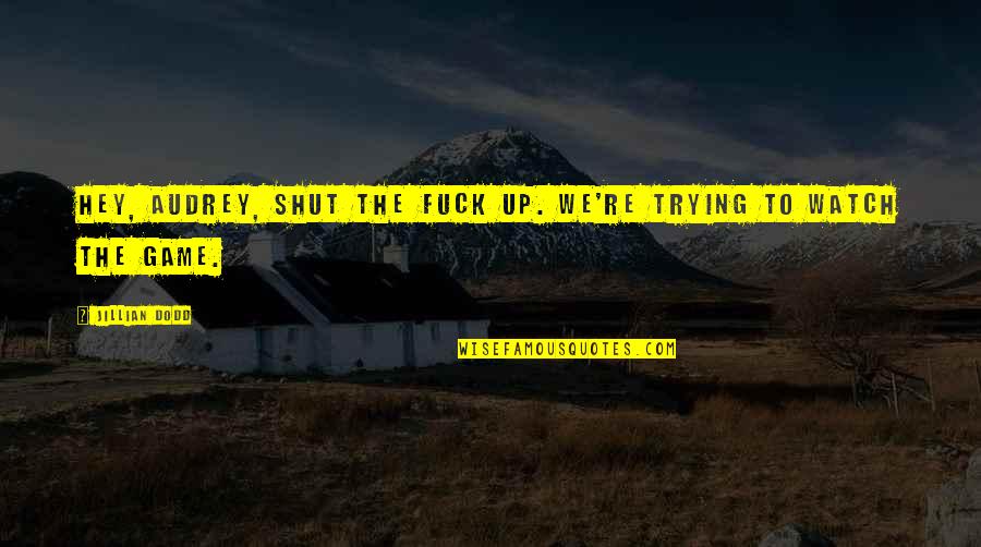 Vgk Stock Quotes By Jillian Dodd: Hey, Audrey, shut the fuck up. We're trying