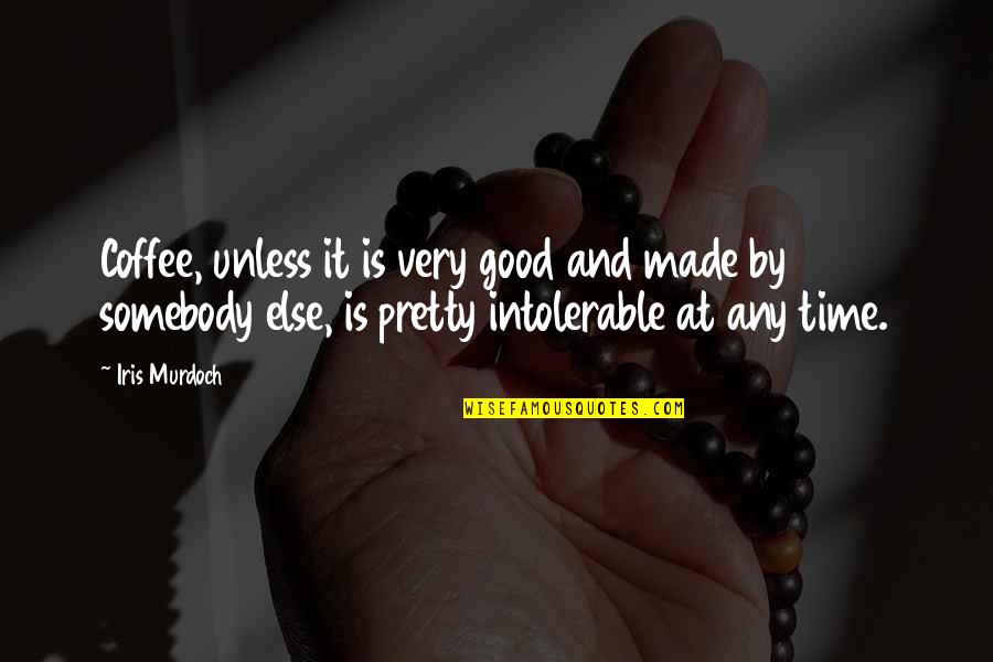 Vgm Stock Quotes By Iris Murdoch: Coffee, unless it is very good and made Vgm Stock Quotes By Iris Murdoch: Coffee, unless it is very good and made