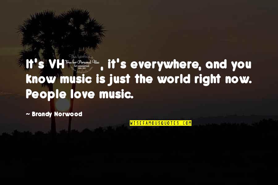 Vh1's Quotes By Brandy Norwood: It's VH1, it's everywhere, and you know music