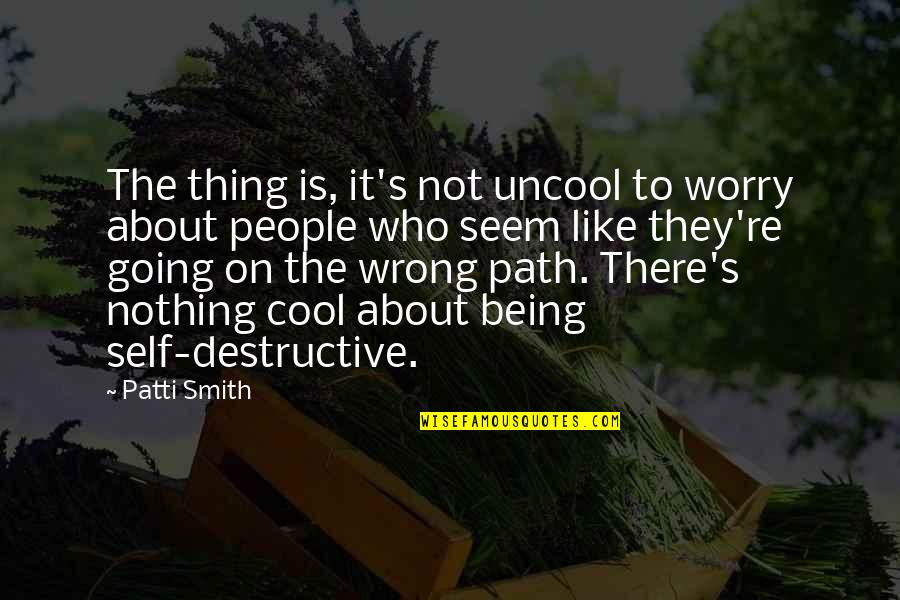 Vhils Artwork Quotes By Patti Smith: The thing is, it's not uncool to worry Vhils Artwork Quotes By Patti Smith: The thing is, it's not uncool to worry