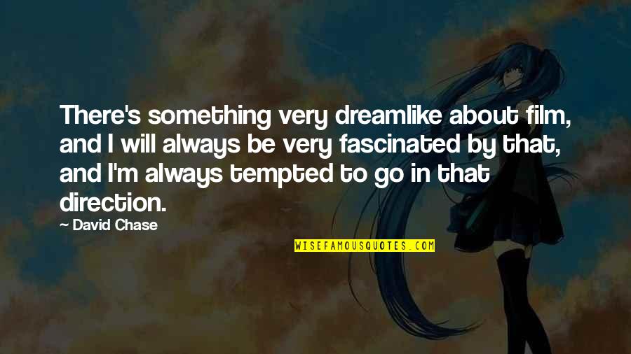 Vhs 2 Quotes By David Chase: There's something very dreamlike about film, and I Vhs 2 Quotes By David Chase: There's something very dreamlike about film, and I