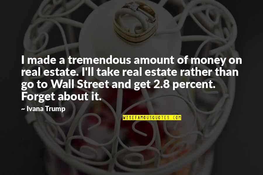 Vht Price Quotes By Ivana Trump: I made a tremendous amount of money on Vht Price Quotes By Ivana Trump: I made a tremendous amount of money on