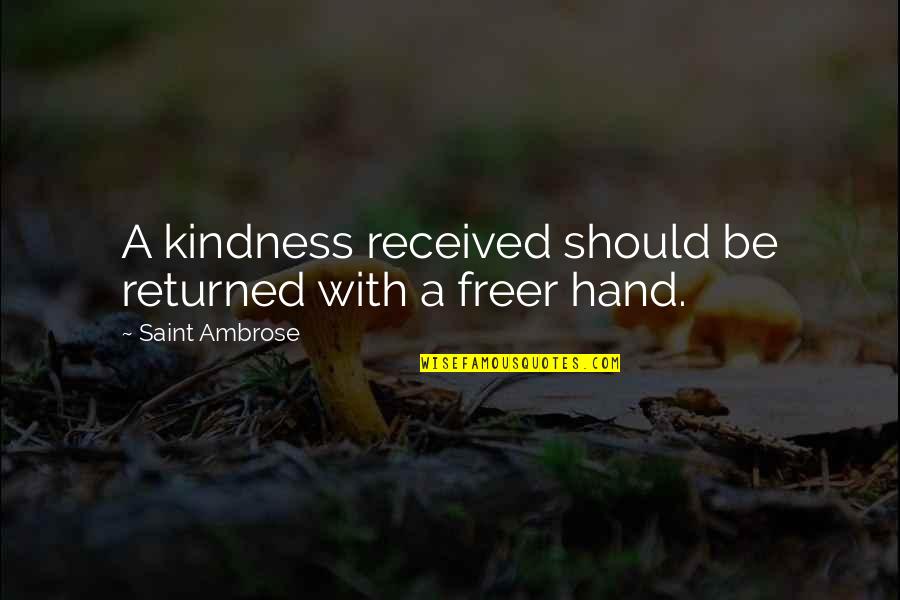 Vi Keeland Penelope Quotes By Saint Ambrose: A kindness received should be returned with a Vi Keeland Penelope Quotes By Saint Ambrose: A kindness received should be returned with a
