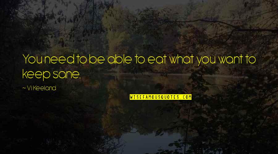 Vi Keeland Quotes By Vi Keeland: You need to be able to eat what