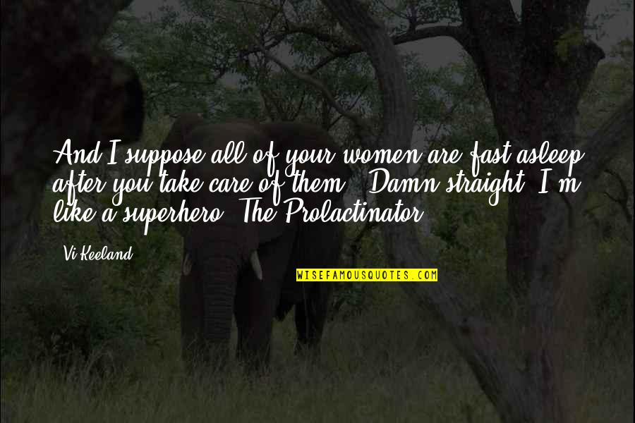 Vi Keeland Quotes By Vi Keeland: And I suppose all of your women are
