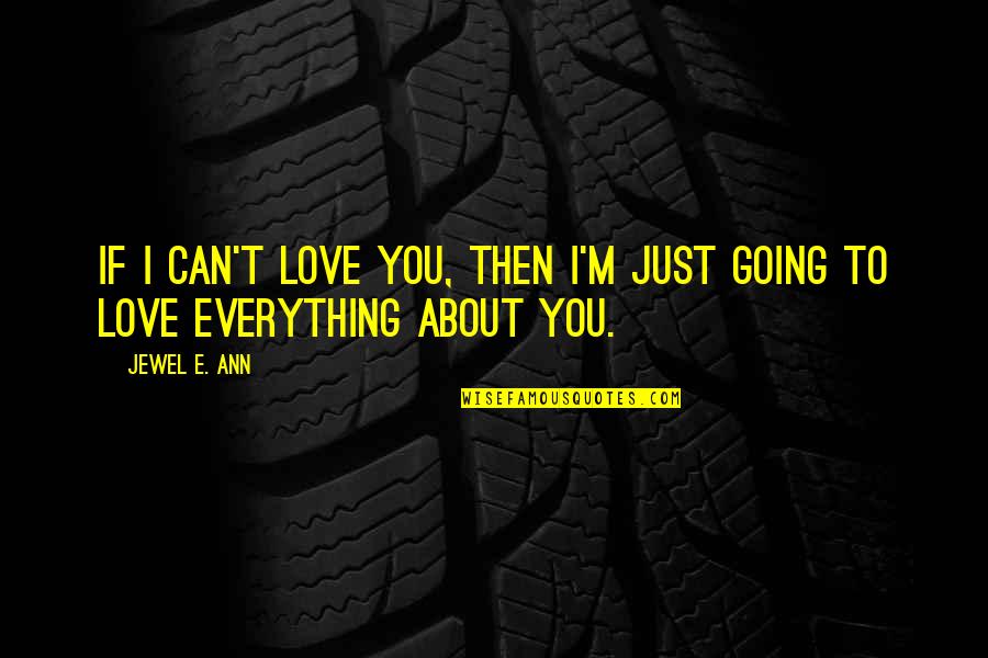 Via Negativa Quotes By Jewel E. Ann: If I can't love you, then I'm just