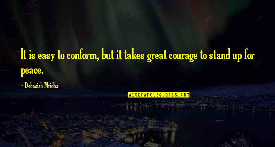Via Sms Quotes By Debasish Mridha: It is easy to conform, but it takes