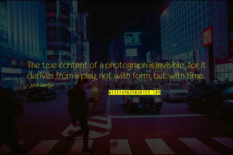 Viability Quotes By John Berger: The true content of a photograph is invisible,