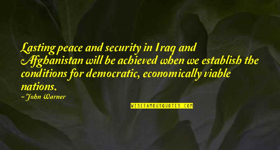 Viable Quotes By John Warner: Lasting peace and security in Iraq and Afghanistan Viable Quotes By John Warner: Lasting peace and security in Iraq and Afghanistan