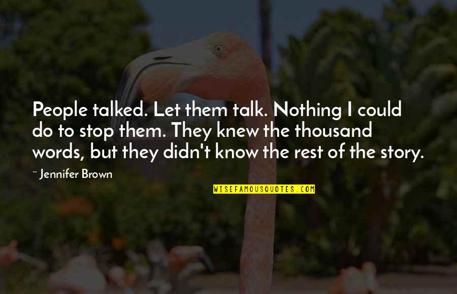 Viaduct Tavern Quotes By Jennifer Brown: People talked. Let them talk. Nothing I could Viaduct Tavern Quotes By Jennifer Brown: People talked. Let them talk. Nothing I could