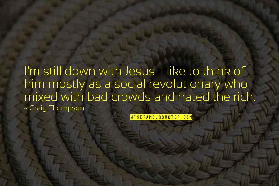 Viaducts Minecraft Quotes By Craig Thompson: I'm still down with Jesus. I like to