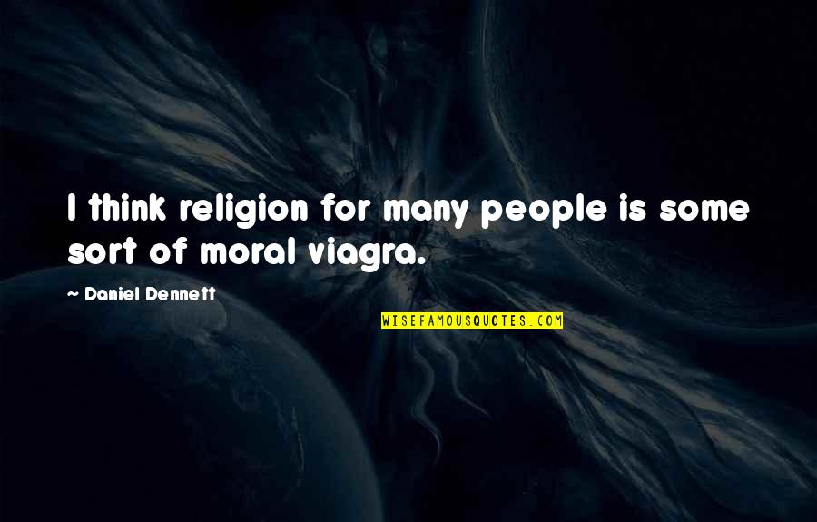 Viagra Quotes By Daniel Dennett: I think religion for many people is some