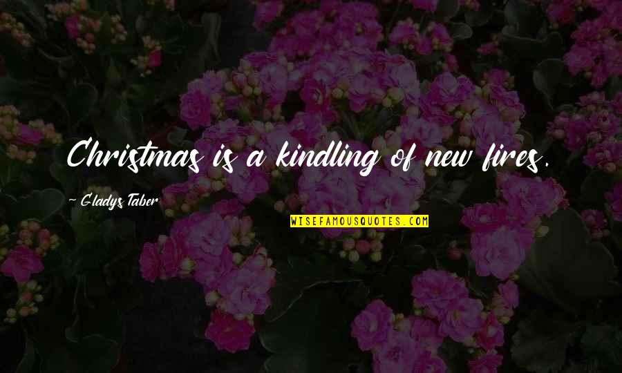 Viajeros Temporada Quotes By Gladys Taber: Christmas is a kindling of new fires. Viajeros Temporada Quotes By Gladys Taber: Christmas is a kindling of new fires.
