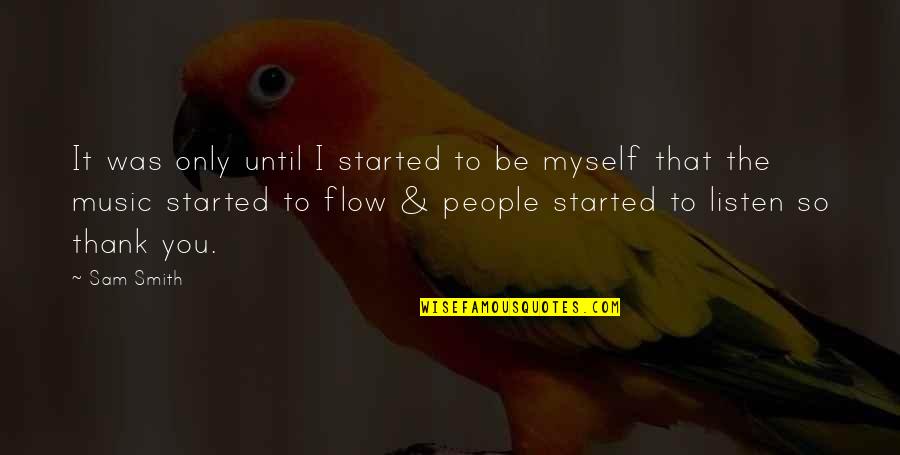 Viajes El Quotes By Sam Smith: It was only until I started to be Viajes El Quotes By Sam Smith: It was only until I started to be