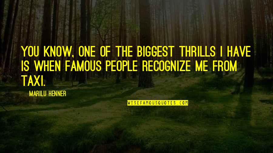 Viajes Quotes By Marilu Henner: You know, one of the biggest thrills I Viajes Quotes By Marilu Henner: You know, one of the biggest thrills I