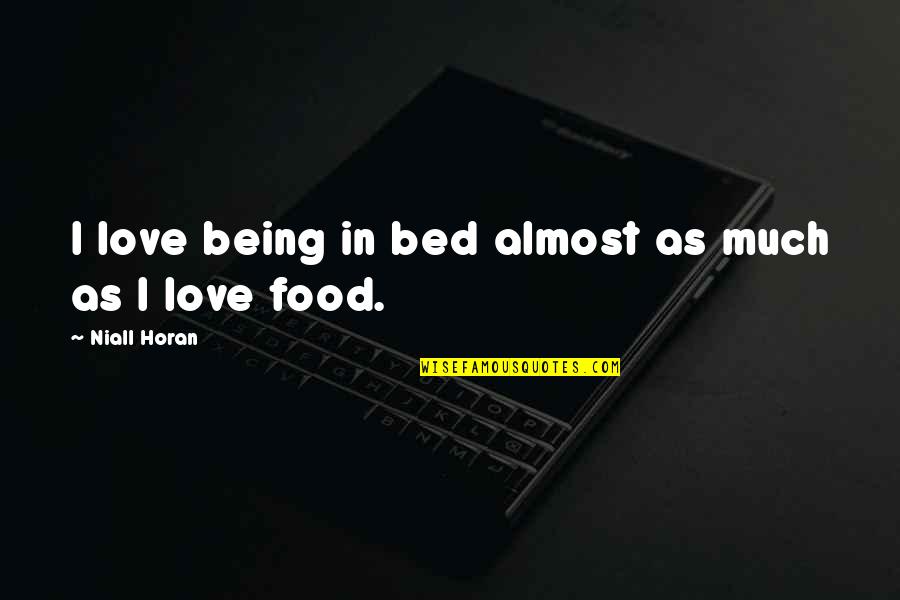 Vial Quotes By Niall Horan: I love being in bed almost as much Vial Quotes By Niall Horan: I love being in bed almost as much