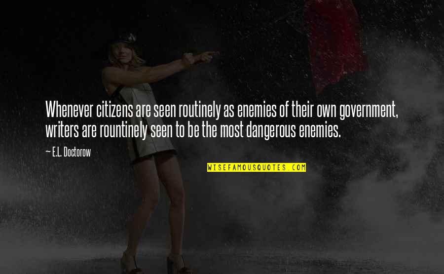 Vialle P02 Quotes By E.L. Doctorow: Whenever citizens are seen routinely as enemies of