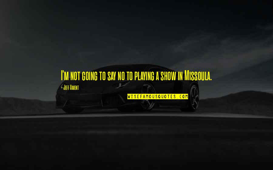 Vialle P02 Quotes By Jeff Ament: I'm not going to say no to playing
