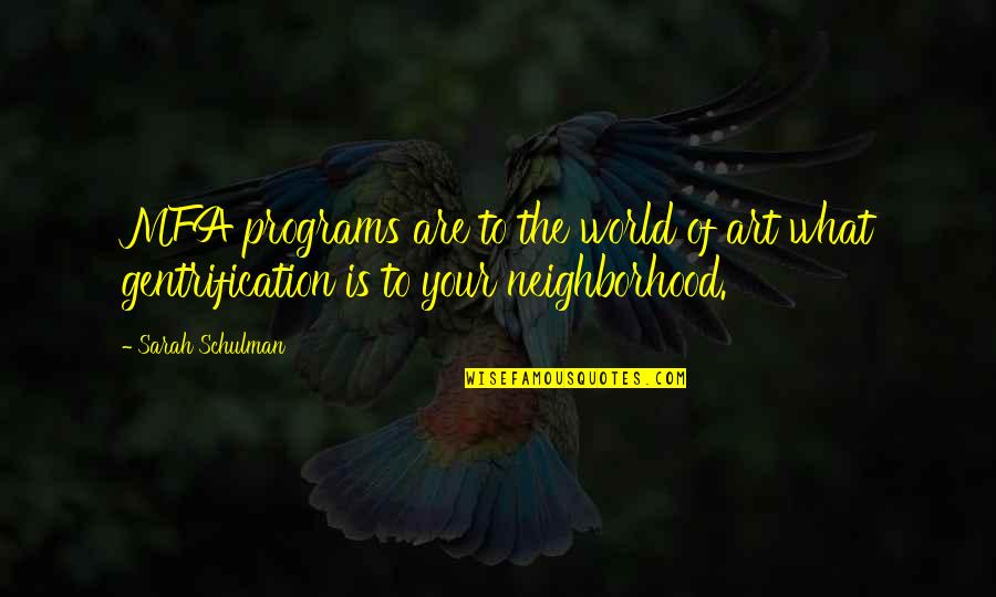 Viam Quotes By Sarah Schulman: MFA programs are to the world of art