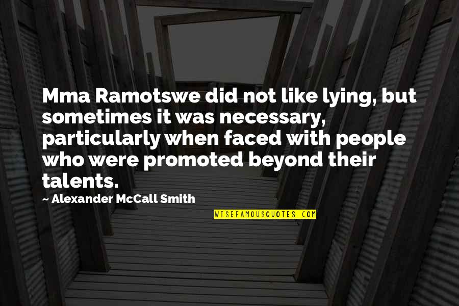 Viande Des Quotes By Alexander McCall Smith: Mma Ramotswe did not like lying, but sometimes Viande Des Quotes By Alexander McCall Smith: Mma Ramotswe did not like lying, but sometimes
