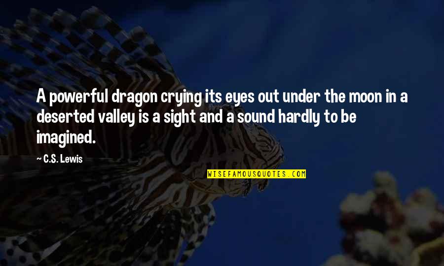 Viando In Spanish Quotes By C.S. Lewis: A powerful dragon crying its eyes out under