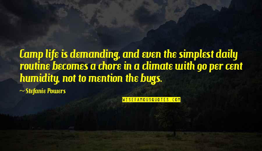 Viands Quotes By Stefanie Powers: Camp life is demanding, and even the simplest