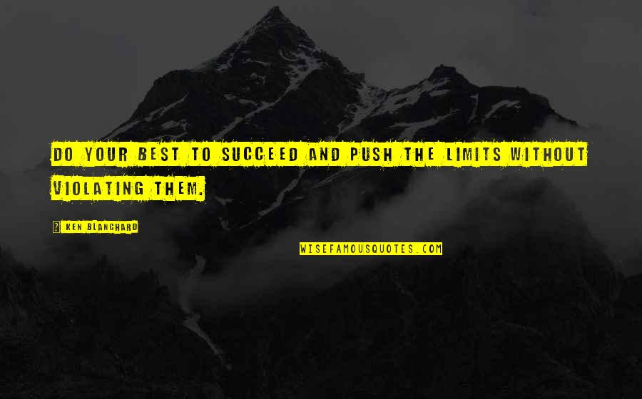 Vianello Quotes By Ken Blanchard: Do your best to succeed and push the