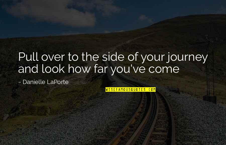 Viania Quotes By Danielle LaPorte: Pull over to the side of your journey