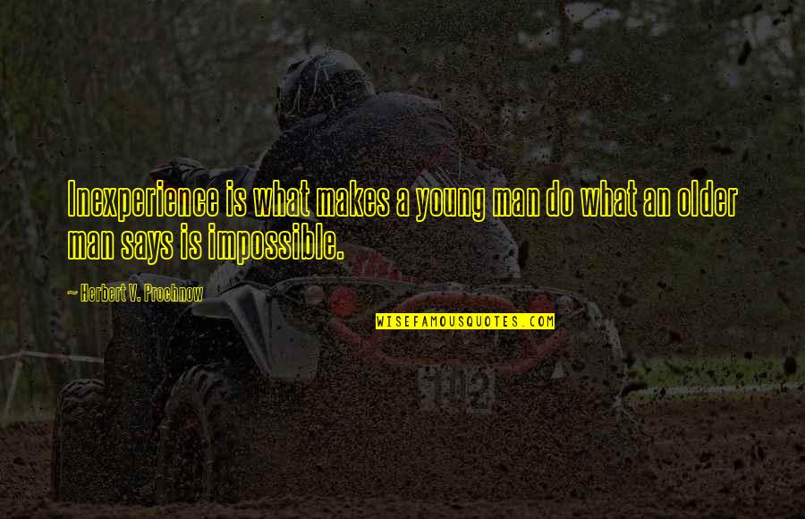 Vianora Room Quotes By Herbert V. Prochnow: Inexperience is what makes a young man do