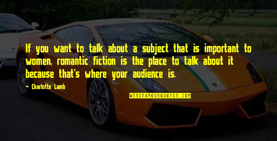 Viatcheslav Wlassoff Quotes By Charlotte Lamb: If you want to talk about a subject Viatcheslav Wlassoff Quotes By Charlotte Lamb: If you want to talk about a subject