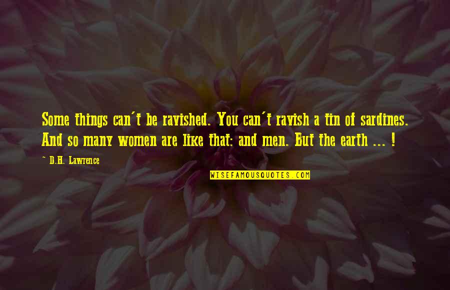 Viatcheslav Wlassoff Quotes By D.H. Lawrence: Some things can't be ravished. You can't ravish Viatcheslav Wlassoff Quotes By D.H. Lawrence: Some things can't be ravished. You can't ravish